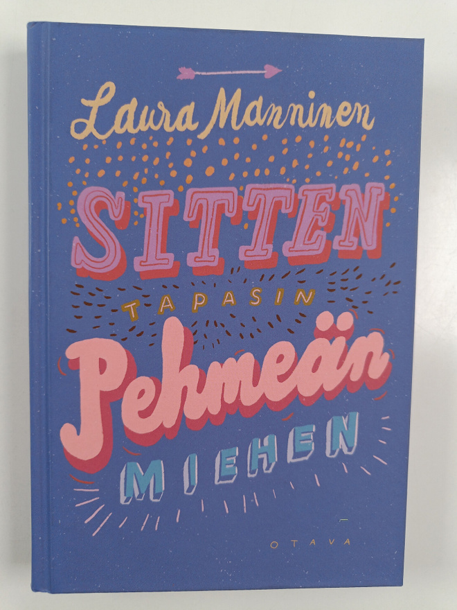Laura Manninen : Sitten tapasin pehmeän miehen