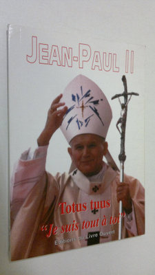 Jean-Paul II : Totus tuud "Je suis tout a toi"
