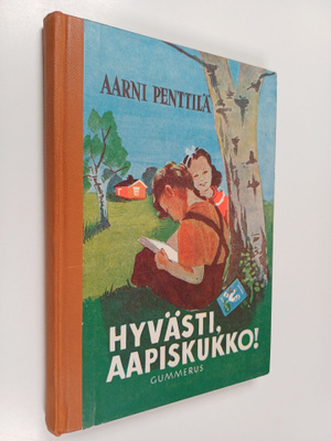 Aarni Penttilä : Hyvästi aapiskukko! : alakansakoulun toi...