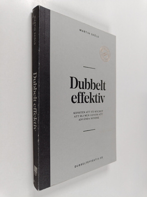 Martin Sköld : Dubbelt effektiv konsten att få mycket att...