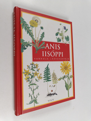 Erik Bruun : Anis ja iisoppi : vanhoja lääkekasveja