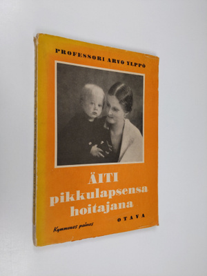 Arvo Ylppö : Äiti pikkulapsensa hoitajana ja ruokkijana