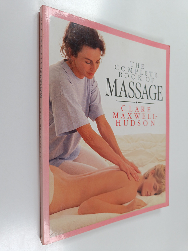 Clare Maxwell-Hudson : The Complete Book of Massage