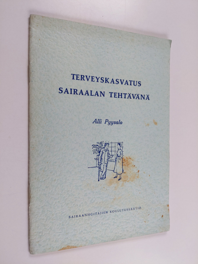 Alli Pyysalo : Terveyskasvatus sairaalan tehtävänä