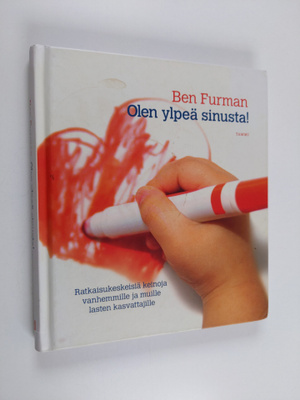 Ben Furman : Olen ylpeä sinusta! Ratkaisukeskeisiä keinoj...