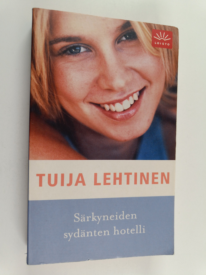 Tuija Lehtinen : Särkyneiden sydänten hotelli