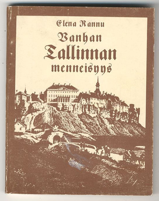 Elena Rannu: Vanhan Tallinnan menneisyys