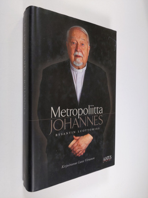 Lasse (kirj.) Virtanen : Bysantin luottomies : metropolii...
