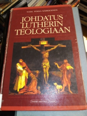 KÄRKKÄINEN : JOHDATUS LUTHERIN TEOLOGIAAN