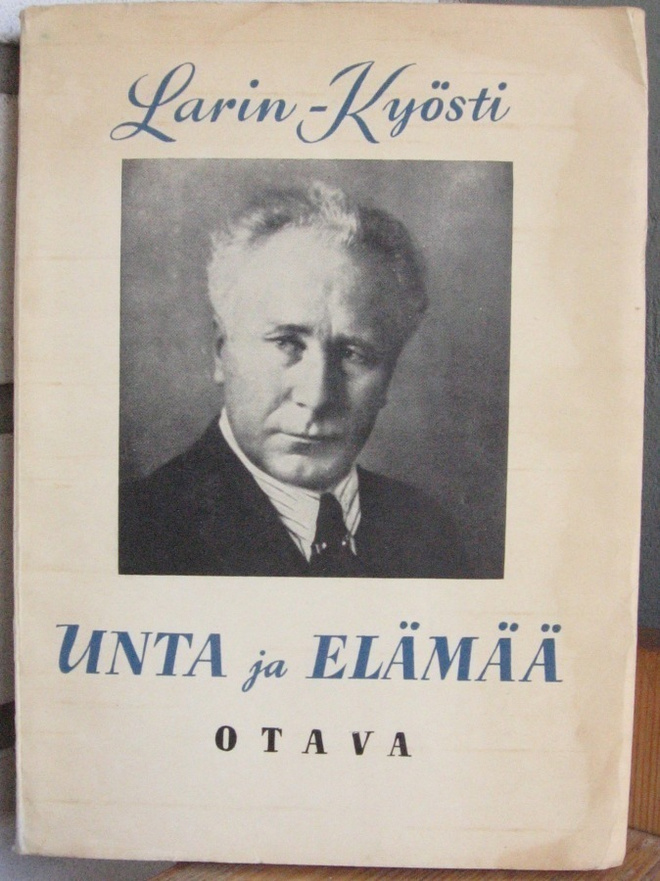 Larin-Kyösti: Unta ja elämää, Otava 1948. 232 s.