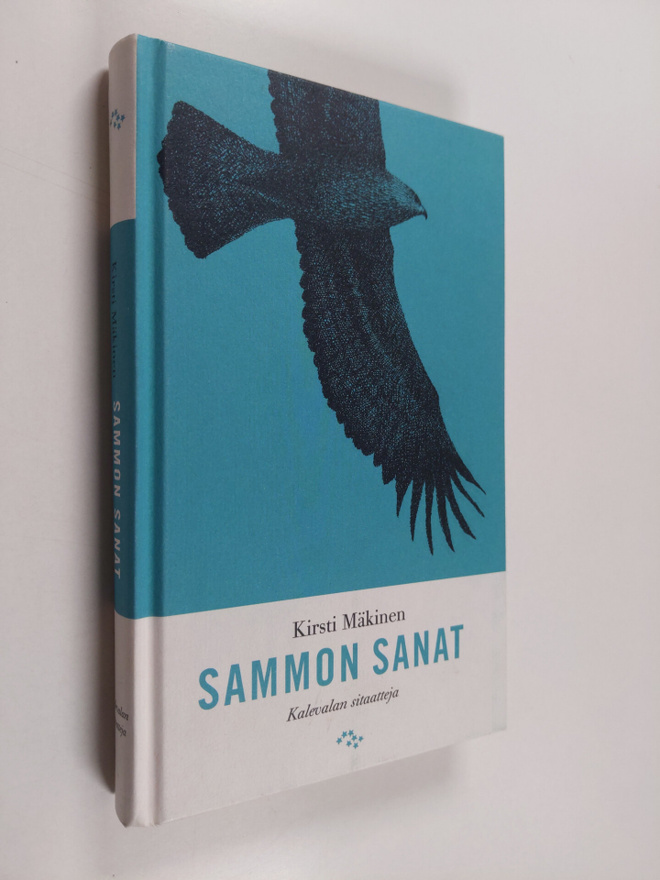 Kirsti Mäkinen : Sammon sanat : Kalevalan sitaatteja