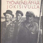Työväenelämää Jokisivulla (1989) Kiikka Sastamala - pikkukuva 3