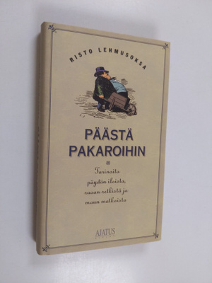 Risto Lehmusoksa : Päästä pakaroihin : tarinoita pöydän i...