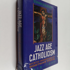 Stephen Schloesser : Jazz Age Catholicism - Mystic Modern... - pikkukuva 1