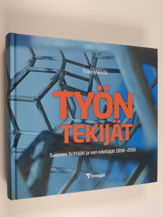 Timo Mikkilä : Työn tekijät : Suomen Yrittäjät ja sen ede...