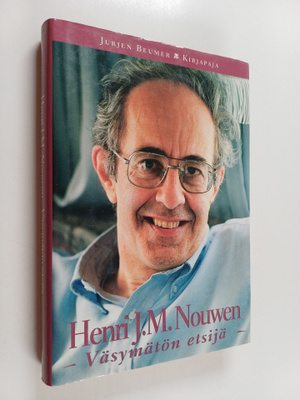 Jurjen Beumer : Henri J. M. Nouwen : väsymätön etsijä