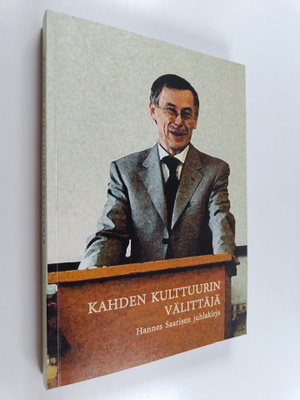 Kahden kulttuurin välittäjä : Hannes Saarisen juhlakirja