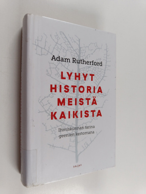Adam Rutherford : Lyhyt historia meistä kaikista : ihmisk...