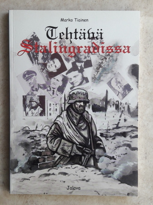 Marko Tiainen: Tehtävä Stalingradissa