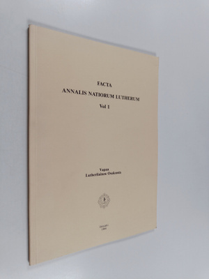 Facta annalis natiorum lutherum, vol 1 : Lutherilainen os...