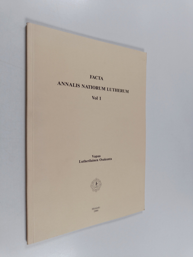 Facta annalis natiorum lutherum, vol 1 : Lutherilainen os...