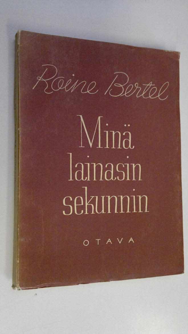 Roine Bertel : Minä lainasin sekunnin : runoja (lukematon)