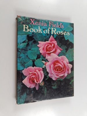 Xenia Field : Xenia Field's Book of Roses