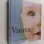 Desmond Morris : Vauva : ihmeellinen tarina elämän kahdes... - pikkukuva 1
