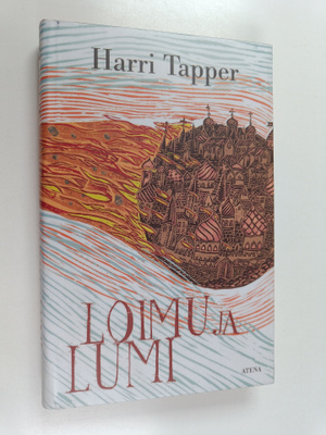 Harri Tapper : Loimu ja lumi : romaani vuodesta 1812, jol...
