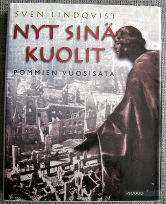 Lindqvist Sven : Nyt sinä kuolit. Pommien vuosisata.