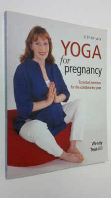 Wendy Teasdill : Step-By-Step Yoga For Pregnancy