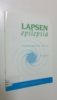 Matti Sillanpää : Lapsen epilepsia : vanhempien opas