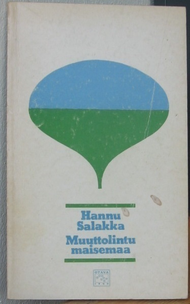 Hannu Salakka: Muuttolintumaisemaa, Otava 1974. 72 s.