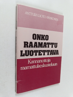 Kai Antturi : Onko Raamattu luotettava? : Kannanottoja ra...