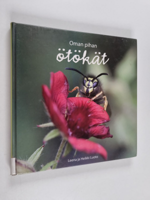 Leena Luoto : Oman pihan ötökät