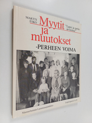 Martti Esko : Myytit ja muutokset : perheen voima