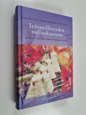Inhimillisyyden vallankumous : iloa ja toivoa terveydenho...