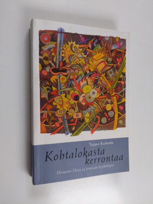Teppo Kulmala : Kohtalokasta kerrontaa : Herman Hesse ja ...