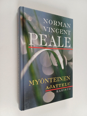 Norman Vincent Peale : Myönteinen ajattelu : kuinka uudis...