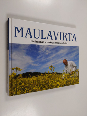 Markus Maulavirta : Lähiruokaa : Makuja maaseudulta (sign...