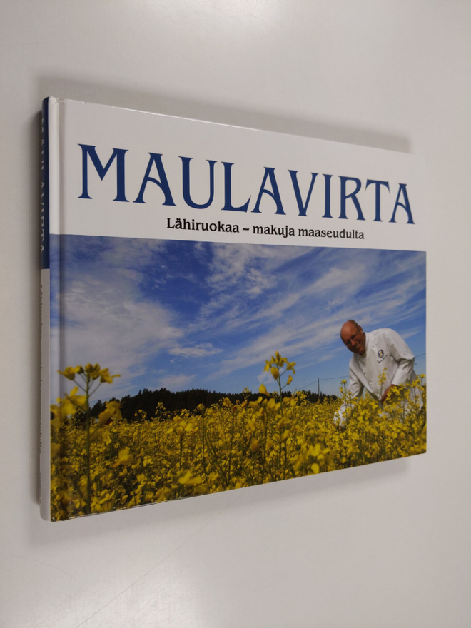 Markus Maulavirta : Lähiruokaa : Makuja maaseudulta (sign...
