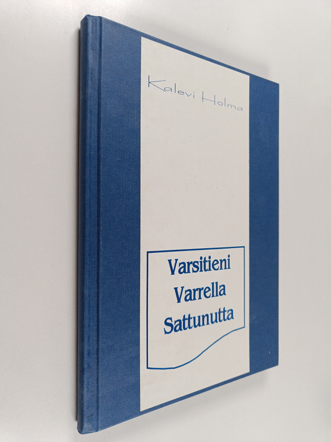 Kalevi A. Holma : Varsitieni varrella sattunutta