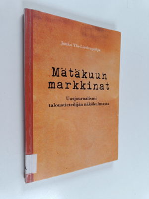 Jouko Yla-Liedenpohja : Mätäkuun markkinat : uusjournalis...