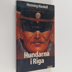 Henning Mankell : Hundarna i Riga : kriminalroman - pikkukuva 1