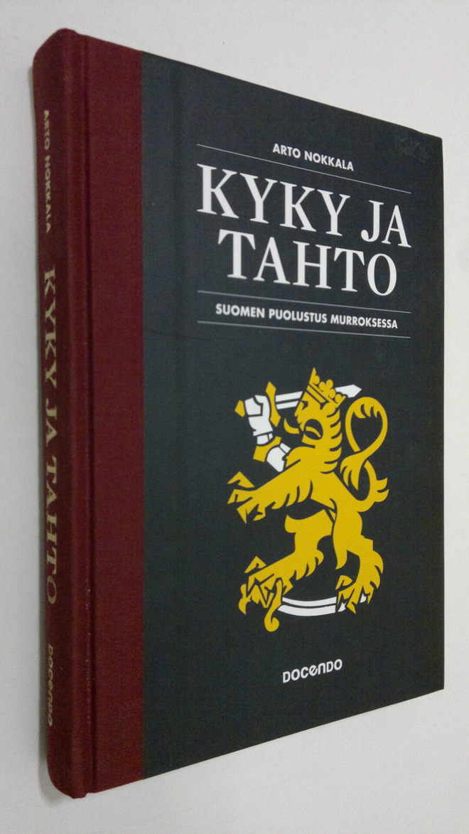 Arto Nokkala : Kyky ja tahto : Suomen puolustus murroksessa