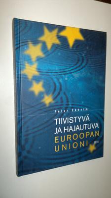 Peter Ekholm : Tiivistyvä ja hajautuva Euroopan unioni