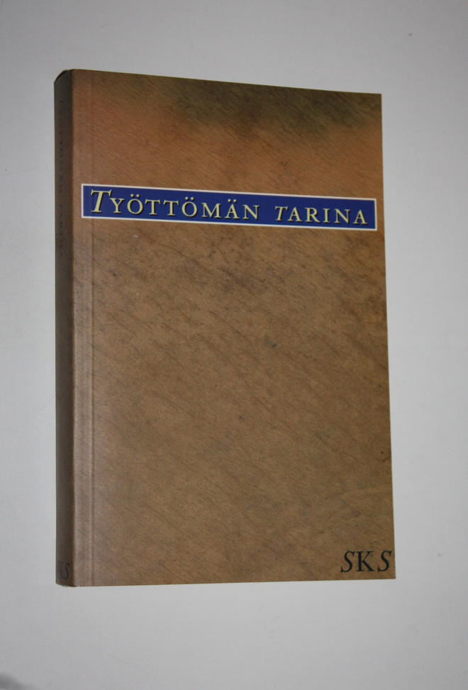 Pekka ym. (Toim.) Laaksonen : Työttömän tarina