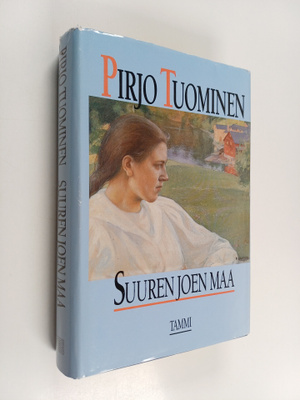 Pirjo Tuominen : Suuren joen maa : romaani vuosilta 1757-...