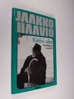 Jaakko Haavio : Vierähtävät vuodet 2, 1960-77 : kiitävi aika