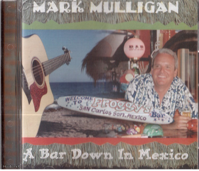 MARK MULLIGAN A BAR DOWN IN MEXICO